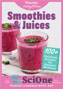 دانلود کتاب Smoothies Juices Prevention Healing Kitchen 100 Delicious Recipes for Optimal Wellness اسموتی ها میوه 