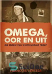 دانلود کتاب Omega, Oor en Uit: Die Storie Van ‘N Opstandige Troep ، 