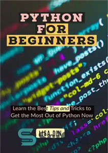 دانلود کتاب Python for beginners: Learn the Best Tips and Tricks to Get the Most Out of Python Now –...