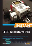 دانلود کتاب Instant LEGO Mindstorm EV3 your guide to building and programming your very own advanced robot using LEGO Mindstorm...