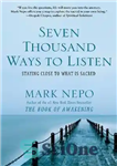 دانلود کتاب Seven Thousand Ways to Listen: Staying Close to What Is Sacred – هفت هزار راه برای گوش دادن:...