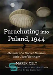 دانلود کتاب Parachuting into Poland, 1944: memoir of a secret mission with J│zef Retinger – چتربازی به لهستان ، 1944:...