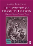 دانلود کتاب The Poetry of Erasmus Darwin: Enlightened Spaces, Romantic Times – شعر اراسموس داروین: فضاهای روشنفکر ، اوقات عاشقانه