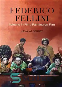 دانلود کتاب Federico Fellini: Painting in Film, Painting on Film – فدریکو فلینی: نقاشی در فیلم، نقاشی روی فیلم 