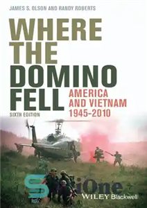 دانلود کتاب Where the Domino Fell: America and Vietnam 19452010 – جایی که دومینو سقوط کرد: آمریکا و ویتنام 19452010 