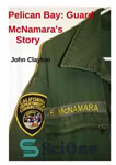 دانلود کتاب Pelican Bay: Guard, McNamara’s story – خلیج پلیکان: گارد، داستان مک نامارا