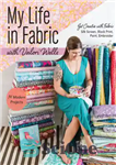 دانلود کتاب My life in fabric with Valori Wells: 14 modern projects: get creative with fabric ; silk screen, block...