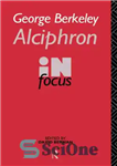 دانلود کتاب George Berkeley Alciphron in Focus Alciphron, or the Minute Philosopher, in Focus – جورج برکلی Alciphron در Focus...