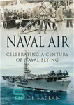 دانلود کتاب Naval air: celebrating a century of naval flying – هوای دریایی: جشن یک قرن پرواز دریایی