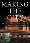دانلود کتاب Making the City: Selected stories from Capital New York – ساخت شهر: داستان های منتخب از پایتخت نیویورک