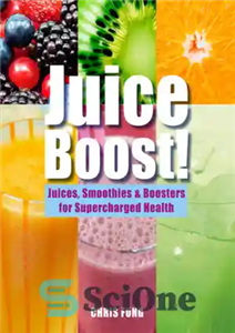 دانلود کتاب Juice boost juices smoothies boosters for supercharged health تقویت ابمیوه ابمیوه، اسموتی کننده برای 