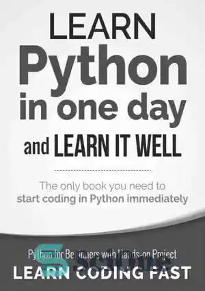دانلود کتاب Python: Learn Python in One Day and Learn It Well. Python for Beginners with Hands-on Project – پایتون:...