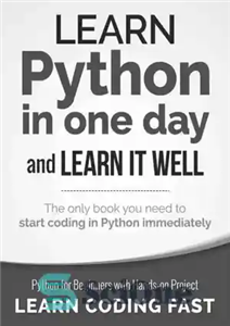 دانلود کتاب Python: Learn Python in One Day and Learn It Well. Python for Beginners with Hands-on Project – پایتون:...