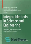 دانلود کتاب Integral Methods in Science and Engineering: Progress in Numerical and Analytic Techniques – روش‌های انتگرال در علوم و...