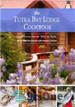 دانلود کتاب The Tutka Bay Lodge cookbook: coastal cuisine from the wilds of Alaska – کتاب آشپزی The Tutka Bay...