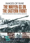 دانلود کتاب The Waffen SS on the Eastern Front: A Photographic Record of the Waffen SS in the East (Images...