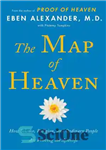 دانلود کتاب The Map of Heaven: How Science, Religion, and Ordinary People Are Proving the Afterlife – نقشه بهشت: چگونه...