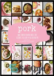 دانلود کتاب Pork: more than 50 heavenly meals that celebrate the glory of pig, delicious pig – گوشت خوک: بیش...
