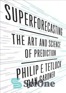 دانلود کتاب Superforecasting: The Art and Science of Prediction – ابرپیش بینی: هنر و علم پیش بینی