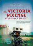 دانلود کتاب The Victoria Mxenge Housing Project: Women building communities through social activism and informal learning – پروژه مسکن ویکتوریا...