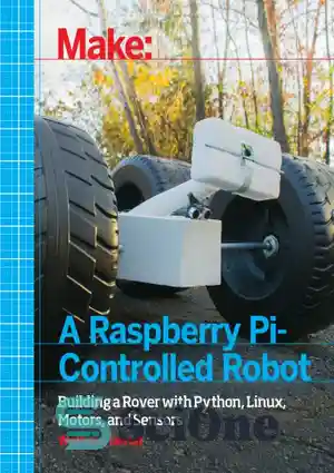 دانلود کتاب Make a Raspberry Pi-controlled robot: [building a Rover with Python, Linux, Motors, and Sensors] – ساخت یک ربات...