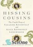 دانلود کتاب Hissing cousins: the untold story of Eleanor Roosevelt and Alice Roosevelt Longworth – پسرعموهای هیسینگ: داستان ناگفته النور...