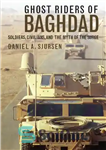 دانلود کتاب Ghost riders of Baghdad: soldiers, civilians, and the myth of the surge – ارواح سواران بغداد: سربازان، غیرنظامیان...