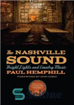 دانلود کتاب The Nashville Sound: Bright Lights and Country Music – صدای نشویل: نورهای روشن و موسیقی کانتری