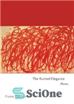 دانلود کتاب The Ruined Elegance: Poems (Princeton Series of Contemporary Poets) – The Ruined Elegance: Poems (مجموعه شاعران معاصر پرینستون)