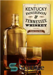 دانلود کتاب Kentucky Bourbon & Tennessee Whiskey – بوربون کنتاکی و ویسکی تنسی