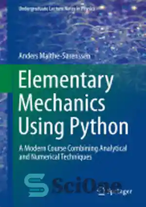 دانلود کتاب Elementary Mechanics Using Python: A Modern Course Combining Analytical and Numerical Techniques – مکانیک ابتدایی با استفاده از...