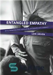 دانلود کتاب Entangled Empathy: An Alternative Ethic for Our Relationships with Animals – همدلی درهم تنیده: اخلاقی جایگزین برای روابط...