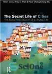 دانلود کتاب The Secret Life of Cities: The Social Reproduction of Everyday Life – زندگی مخفی شهرها: بازتولید اجتماعی زندگی...