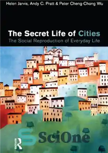 دانلود کتاب The Secret Life of Cities: Social Reproduction Everyday زندگی مخفی شهرها: بازتولید اجتماعی 