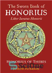 دانلود کتاب The Sworn Book of Honorius: Liber Iuratus Honorii – کتاب سوگند یاد شده افتخاری: Liber Iuratus Honorii