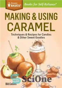 دانلود کتاب Making & using caramel: techniques & recipes for candies & other sweet goodies – ساخت و استفاده از...