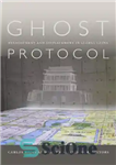 دانلود کتاب Ghost Protocol: Development and Displacement in Global China – پروتکل شبح: توسعه و جابجایی در چین جهانی