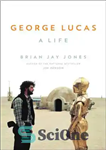 دانلود کتاب George Lucas: A Life – جورج لوکاس: یک زندگی