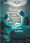 دانلود کتاب Teaching Medicine and Medical Ethics Using Popular Culture – آموزش پزشکی و اخلاق پزشکی با استفاده از فرهنگ...