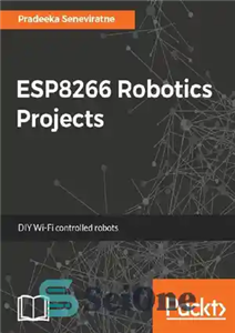 دانلود کتاب ESP8266 Robotics Projects: DIY Wi-Fi controlled robots – پروژه های رباتیک ESP8266: ربات های کنترل شده وای فای...