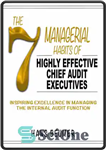 دانلود کتاب The 7 Managerial Habits of Highly Effective Chief Audit Executives – Inspiring Excellence in Managing the Internal Audit...