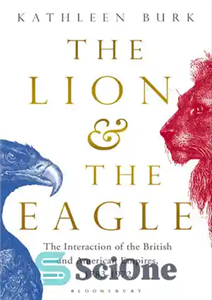 دانلود کتاب Lion and the Eagle: The Interaction of the British and American Empires 17831972 – شیر و عقاب: تعامل...