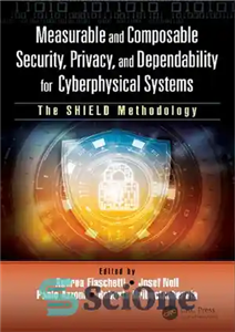 دانلود کتاب Measurable and Composable Security, Privacy, and Dependability for Cyberphysical Systems: The SHIELD Methodology – امنیت، حریم خصوصی و...