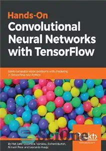 دانلود کتاب Hands-On Convolutional Neural Networks with TensorFlow: Solve computer vision problems with modeling in TensorFlow and Python – شبکه‌های...