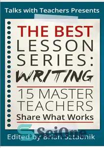 دانلود کتاب The Best Lesson Series: Writing: 15 Master Teachers Share What Works – بهترین مجموعه درس: نوشتن: 15 استاد...