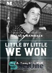 دانلود کتاب Little by Little We Won: A Novel Based on the Life of Angela Bambace – کم کم برنده...