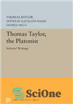 دانلود کتاب Thomas Taylor, the Platonist: Selected Writings – توماس تیلور، افلاطونی: منتخب نوشته ها