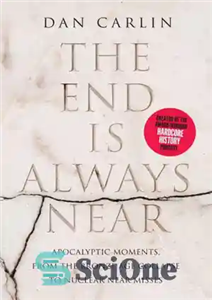 دانلود کتاب The end is always near: apocalyptic moments, from the Bronze Age collapse to nuclear near misses – پایان...