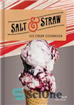 دانلود کتاب The Salt & Straw ice cream cookbook – کتاب آشپزی بستنی نمک و نی