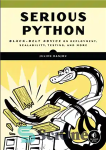 دانلود کتاب Serious Python: Black-Belt Advice on Deployment, Scalability, Testing, and More – پایتون جدی: مشاوره کمربند سیاه در مورد...
